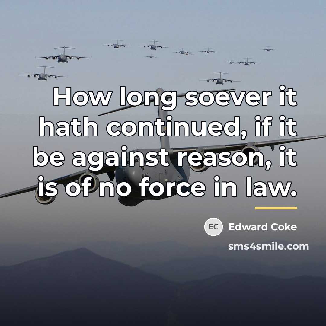 “How long soever it hath continued, if it be against…” quote by Edward Coke