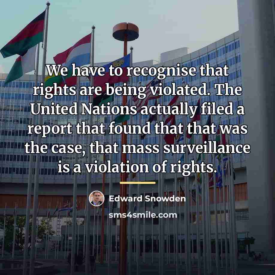 “We have to recognise that rights are being violated. The…” quote by Edward Snowden