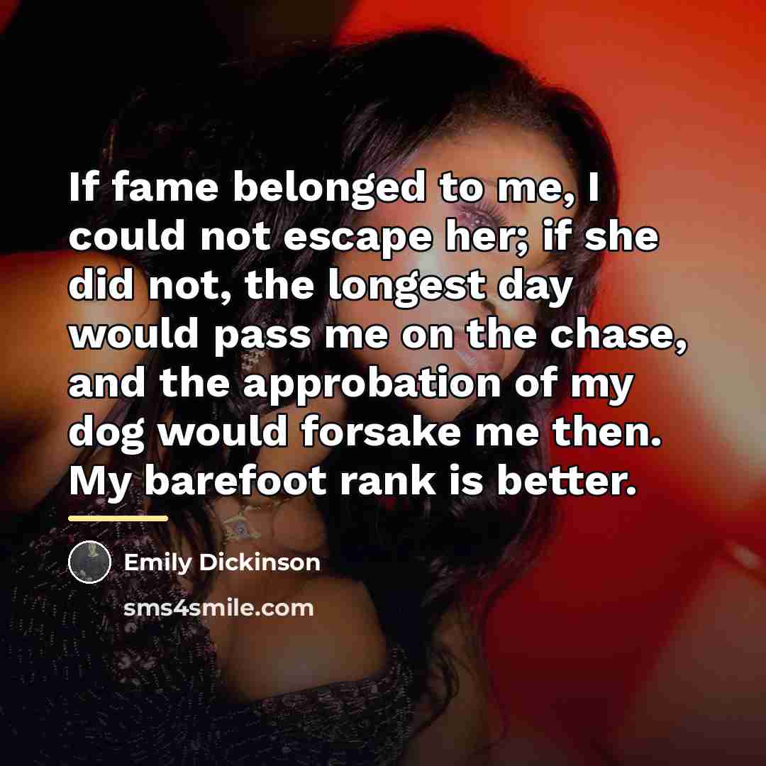 “If fame belonged to me, I could not escape her;…” quote by Emily Dickinson