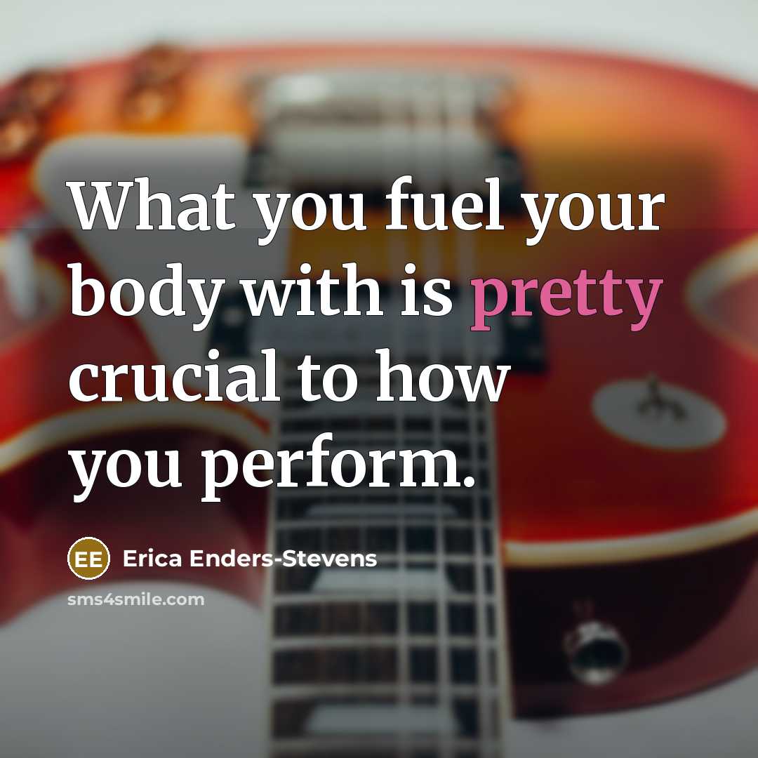 “What you fuel your body with is pretty crucial to…” quote by Erica Enders-Stevens