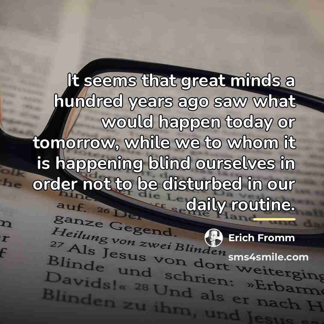 “It seems that great minds a hundred years ago saw…” quote by Erich Fromm