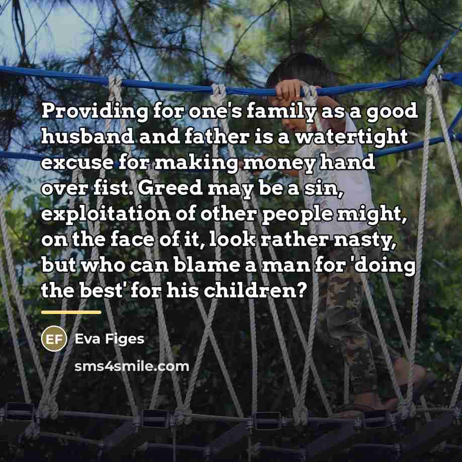 “Providing for one's family as a good husband and father…” quote by Eva Figes