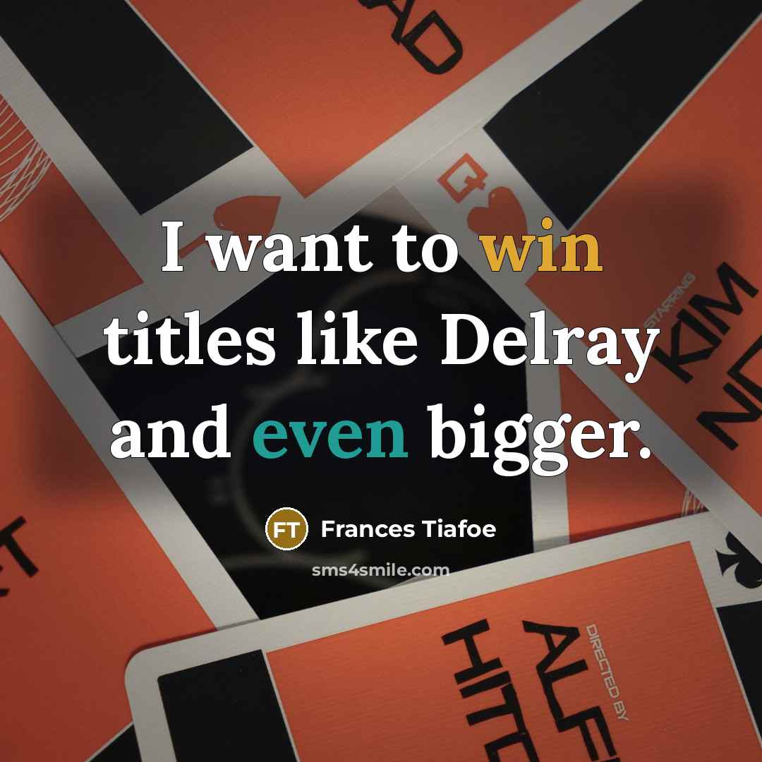 “I want to win titles like Delray and even bigger.…” quote by Frances Tiafoe