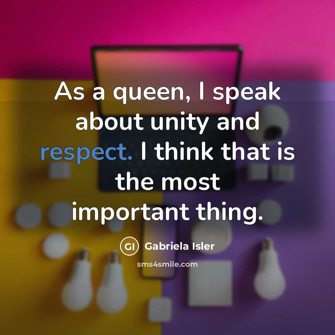 “As a queen, I speak about unity and respect. I…” quote by Gabriela Isler