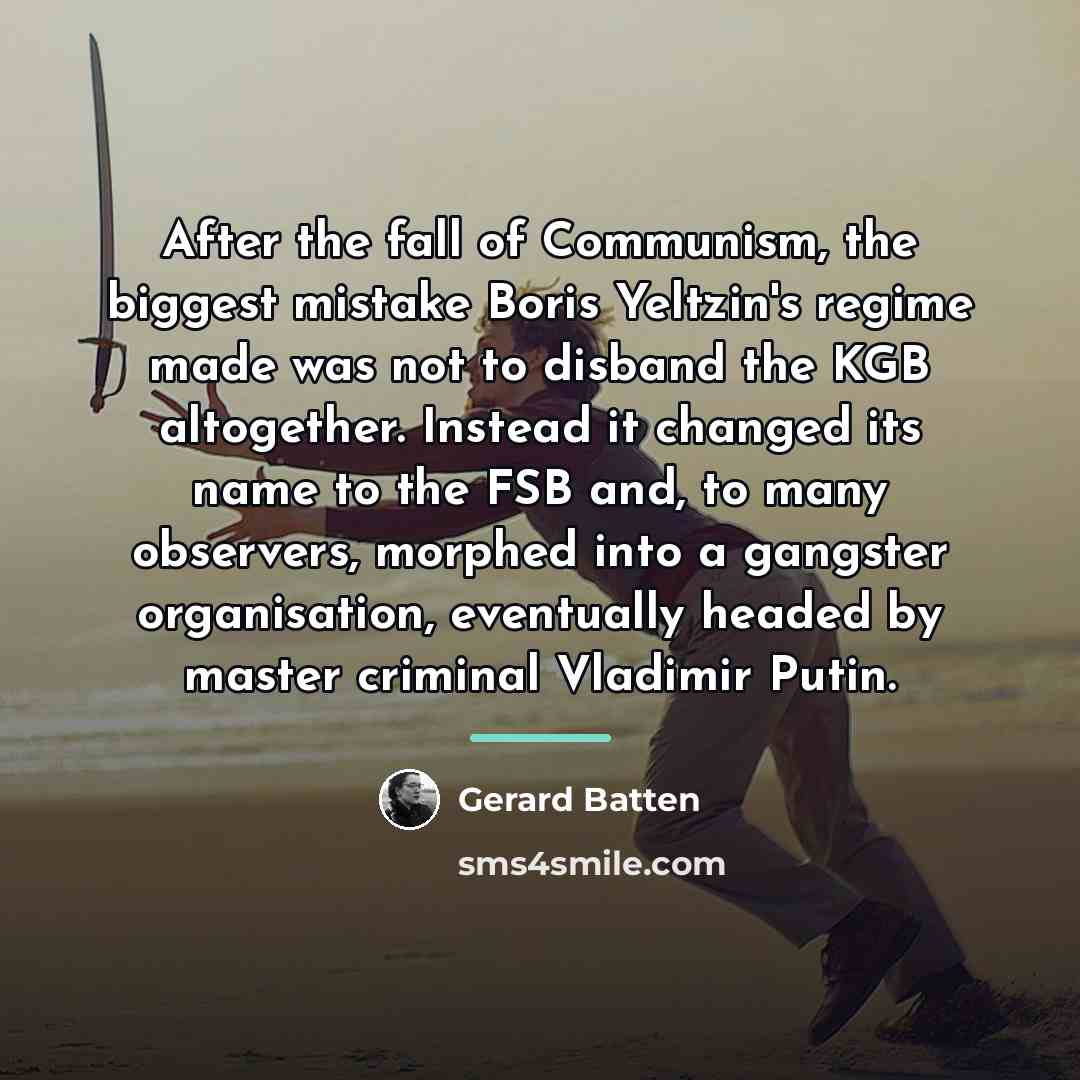 “After the fall of Communism, the biggest mistake Boris Yeltzin's…” quote by Gerard Batten