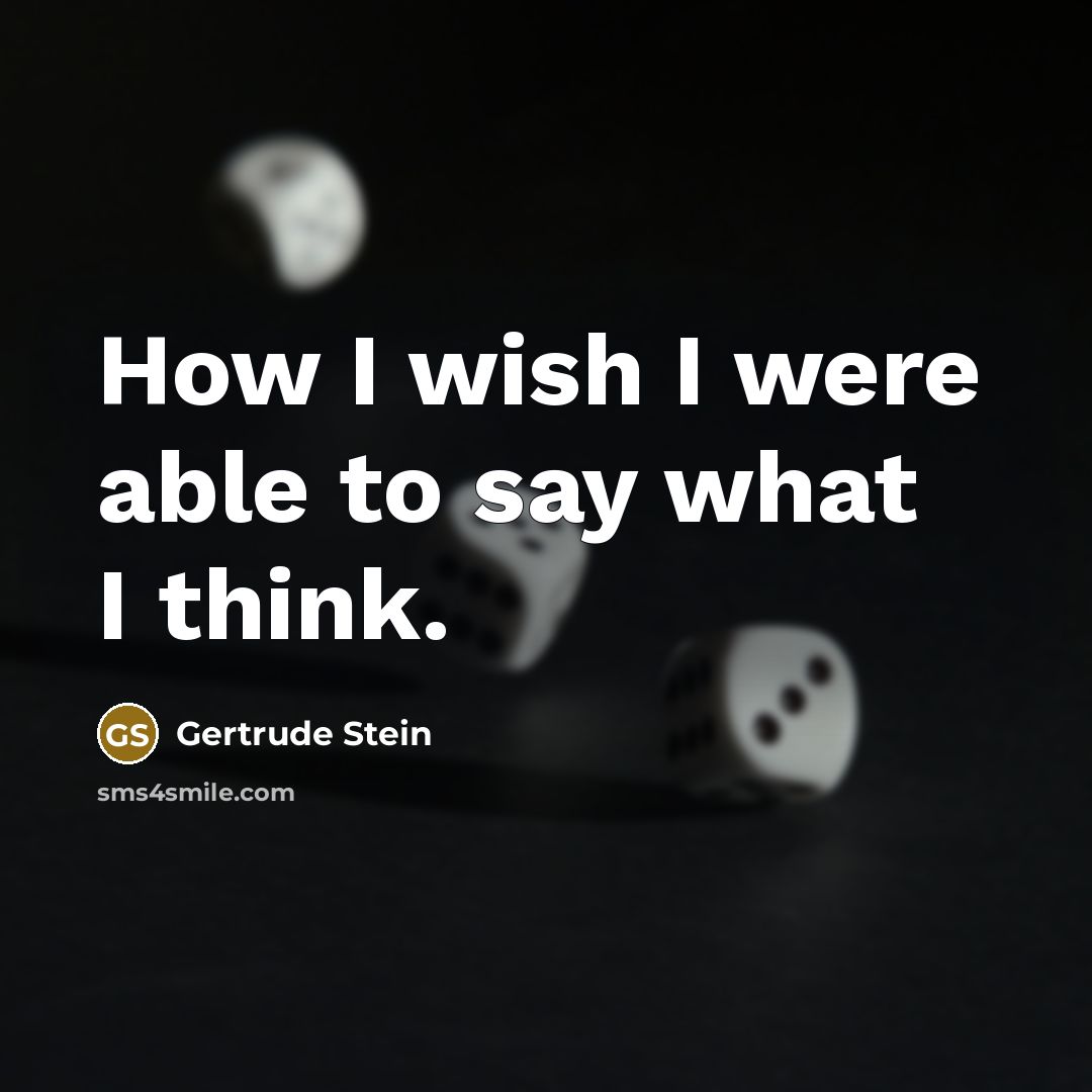 “How I wish I were able to say what I…” quote by Gertrude Stein