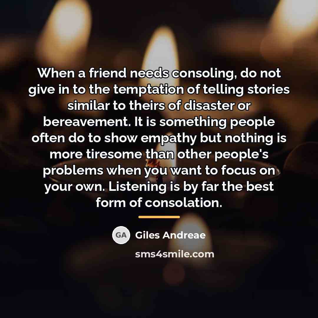 “When a friend needs consoling, do not give in to…” quote by Giles Andreae