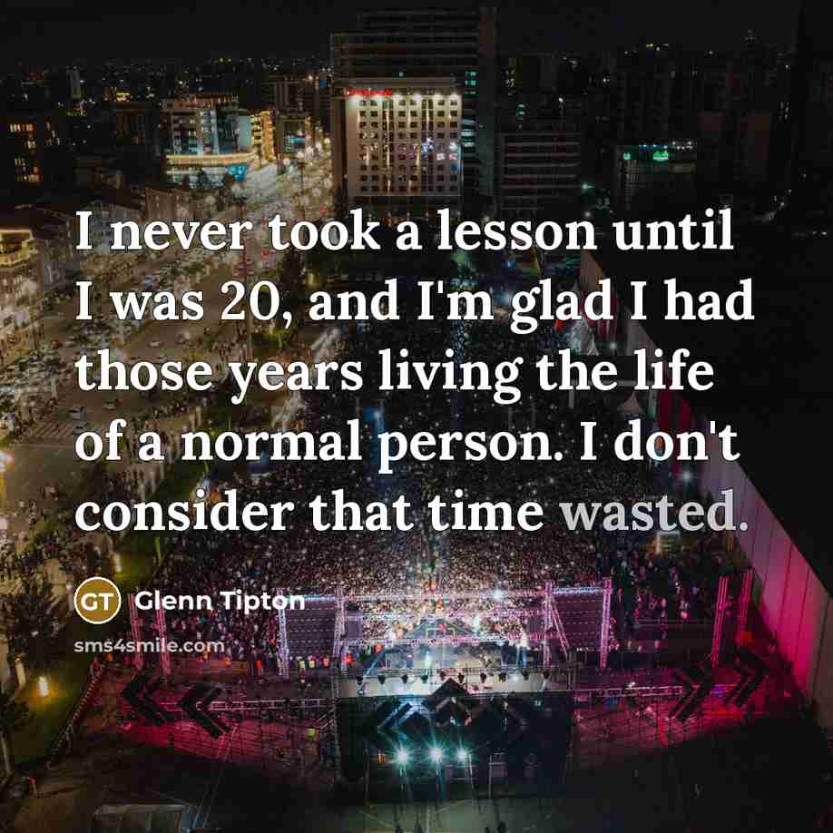 “I never took a lesson until I was 20, and…” quote by Glenn Tipton