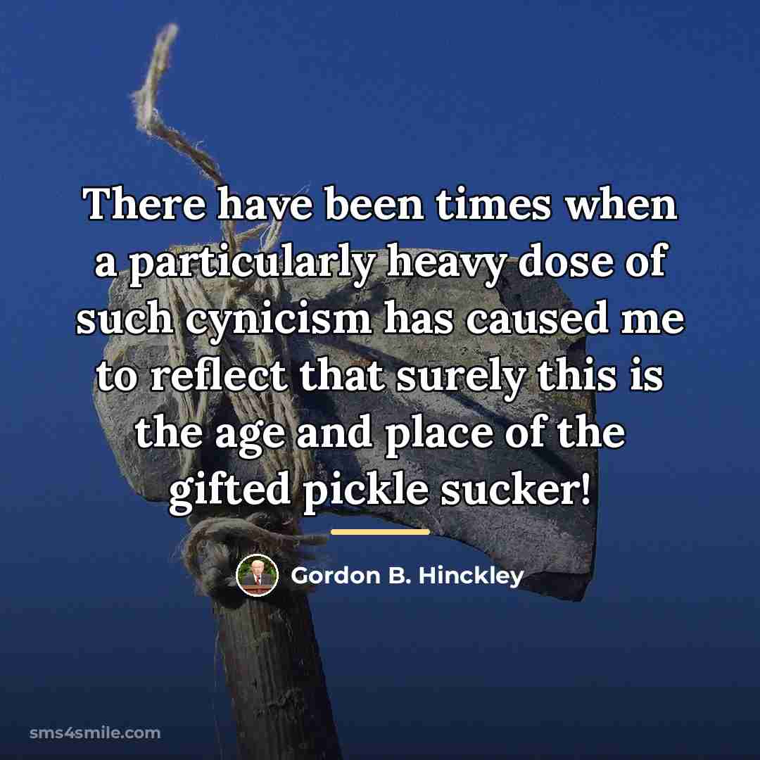 “There have been times when a particularly heavy dose of…” quote by Gordon B. Hinckley