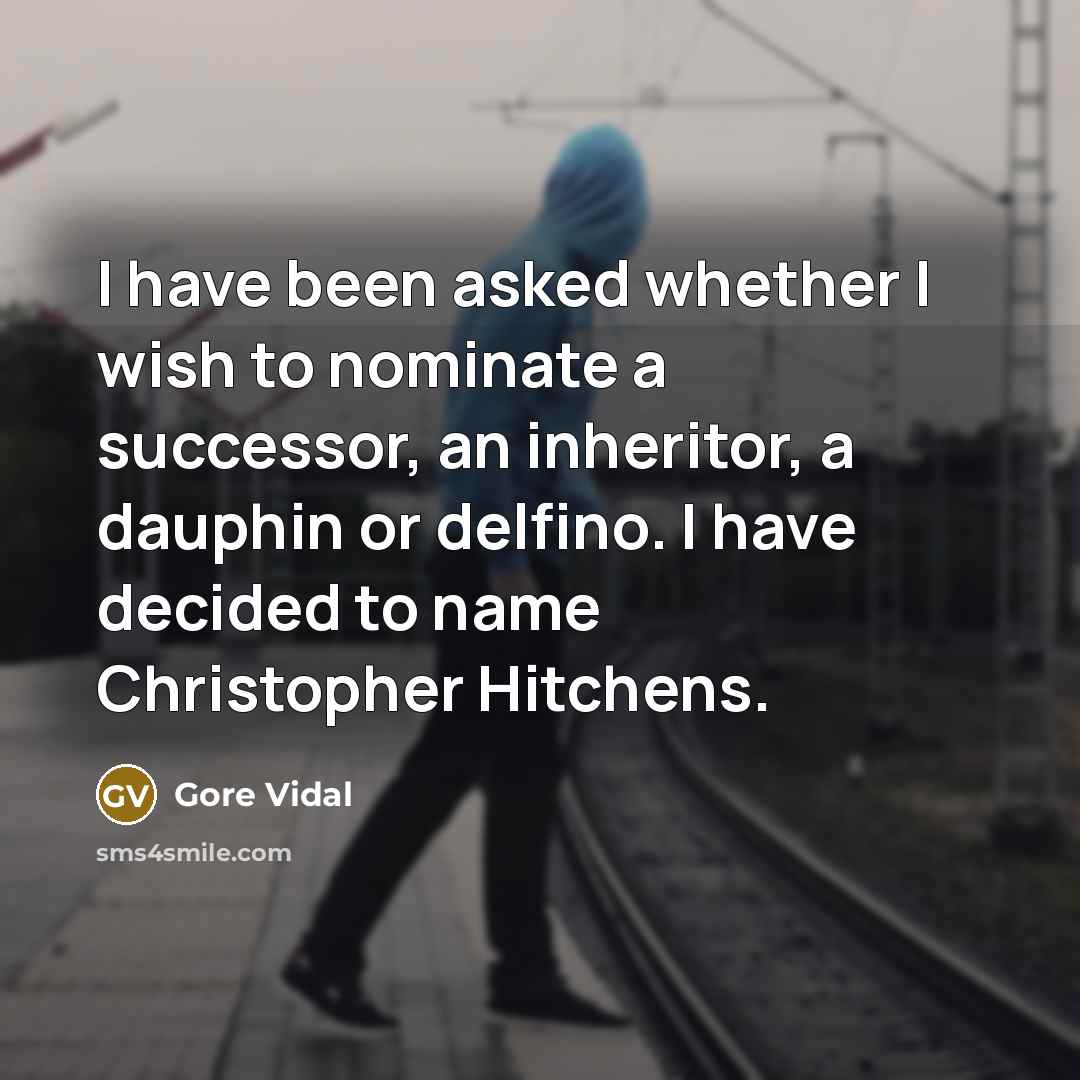 “I have been asked whether I wish to nominate a…” quote by Gore Vidal