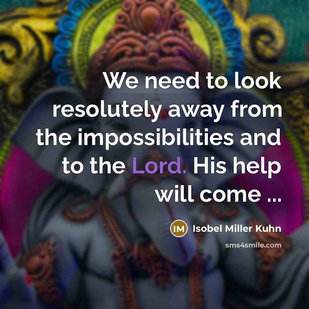 “We need to look resolutely away from the impossibilities and…” quote by Isobel Miller Kuhn