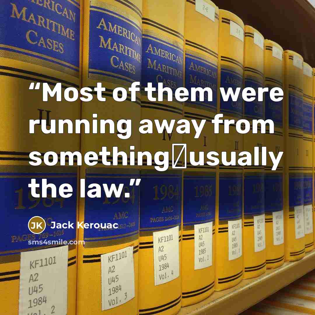 “Most of them were running away from something―usually the law.” quote by Jack Kerouac