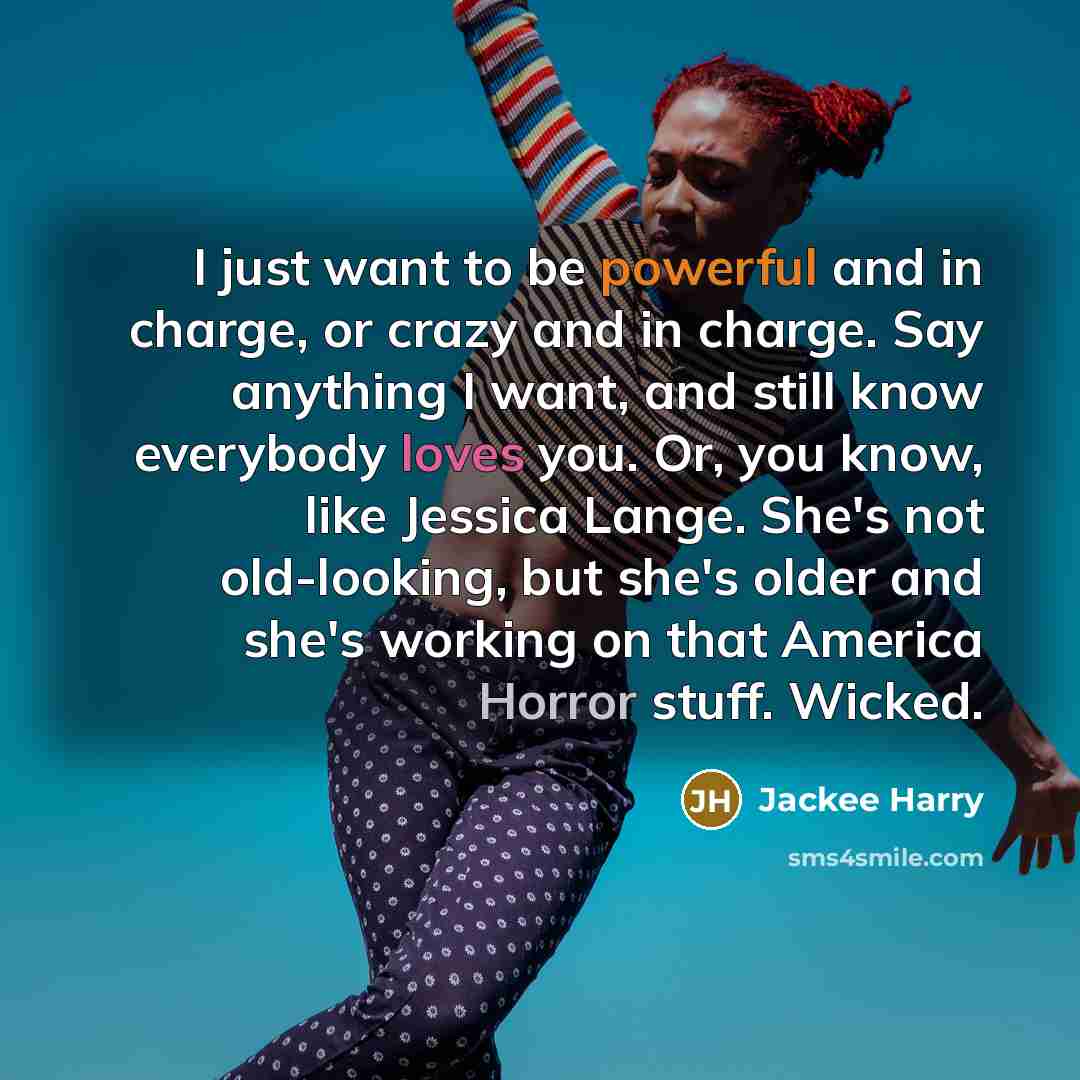 “I just want to be powerful and in charge, or…” quote by Jackee Harry