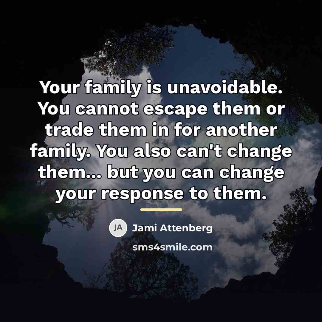 “Your family is unavoidable. You cannot escape them or trade…” quote by Jami Attenberg
