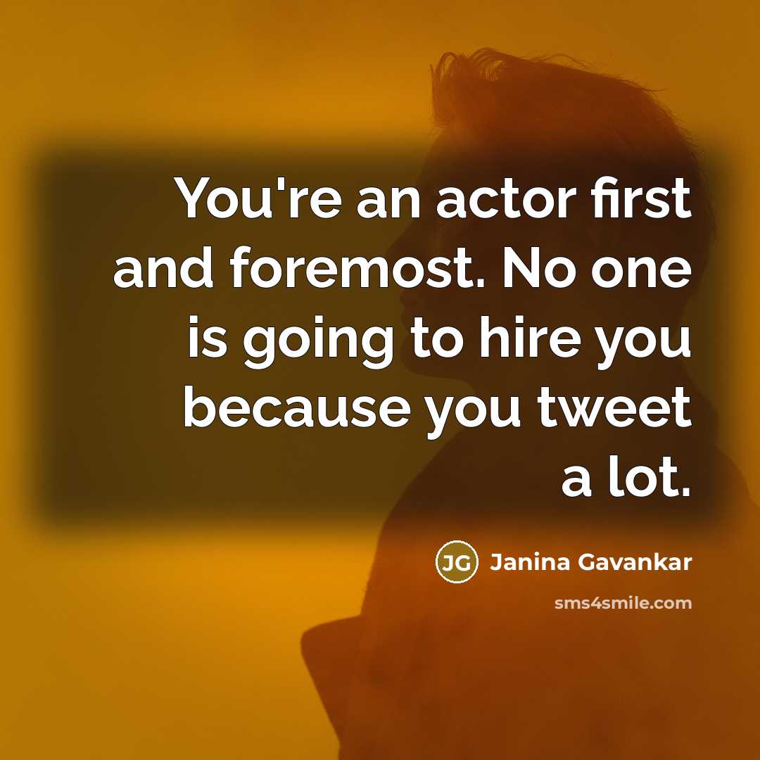 “You're an actor first and foremost. No one is going…” quote by Janina Gavankar