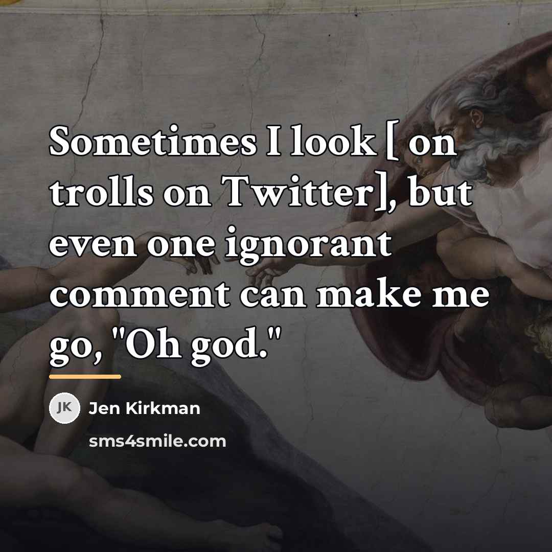 “Sometimes I look [ on trolls on Twitter], but even…” quote by Jen Kirkman