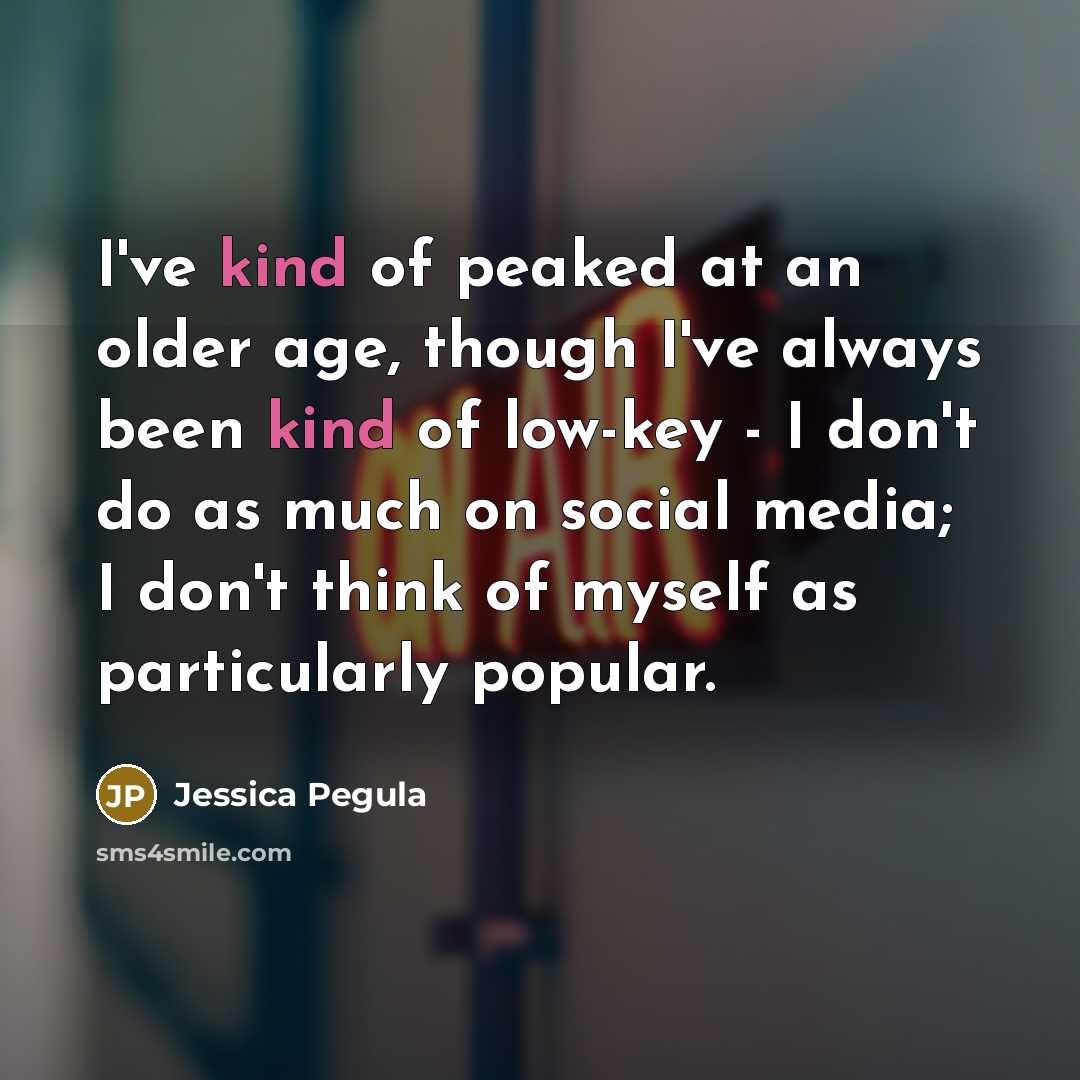 “I've kind of peaked at an older age, though I've…” quote by Jessica Pegula