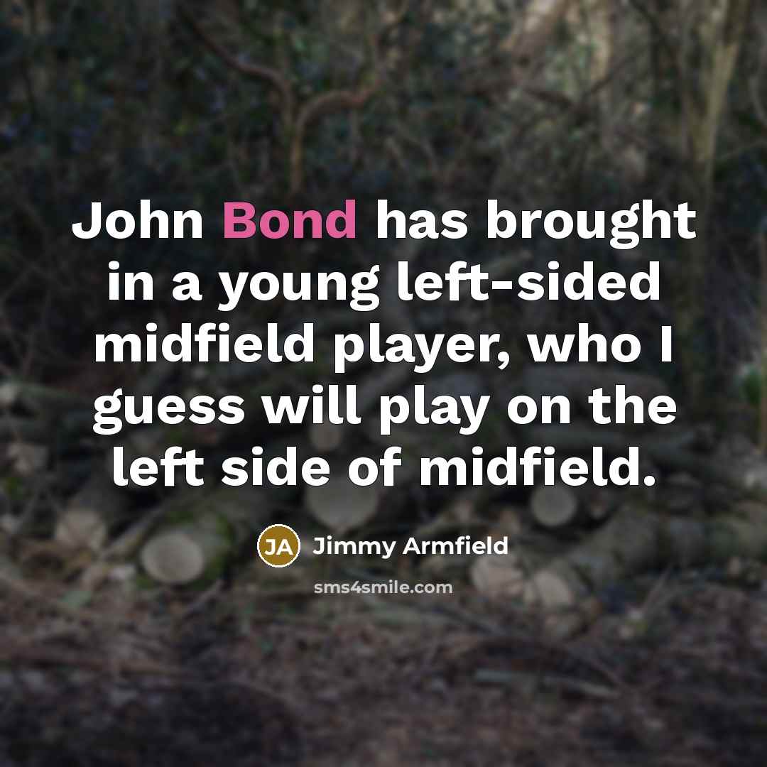 “John Bond has brought in a young left-sided midfield player,…” quote by Jimmy Armfield