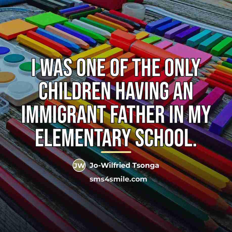 “I was one of the only children having an immigrant…” quote by Jo-Wilfried Tsonga