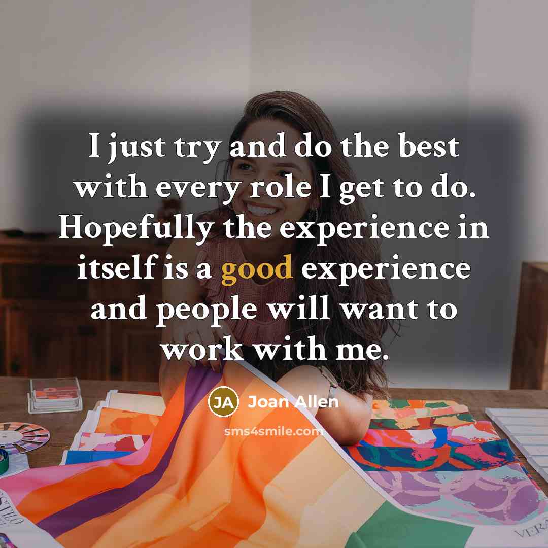 “I just try and do the best with every role…” quote by Joan Allen