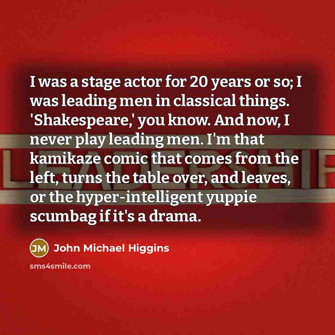 “I was a stage actor for 20 years or so;…” quote by John Michael Higgins