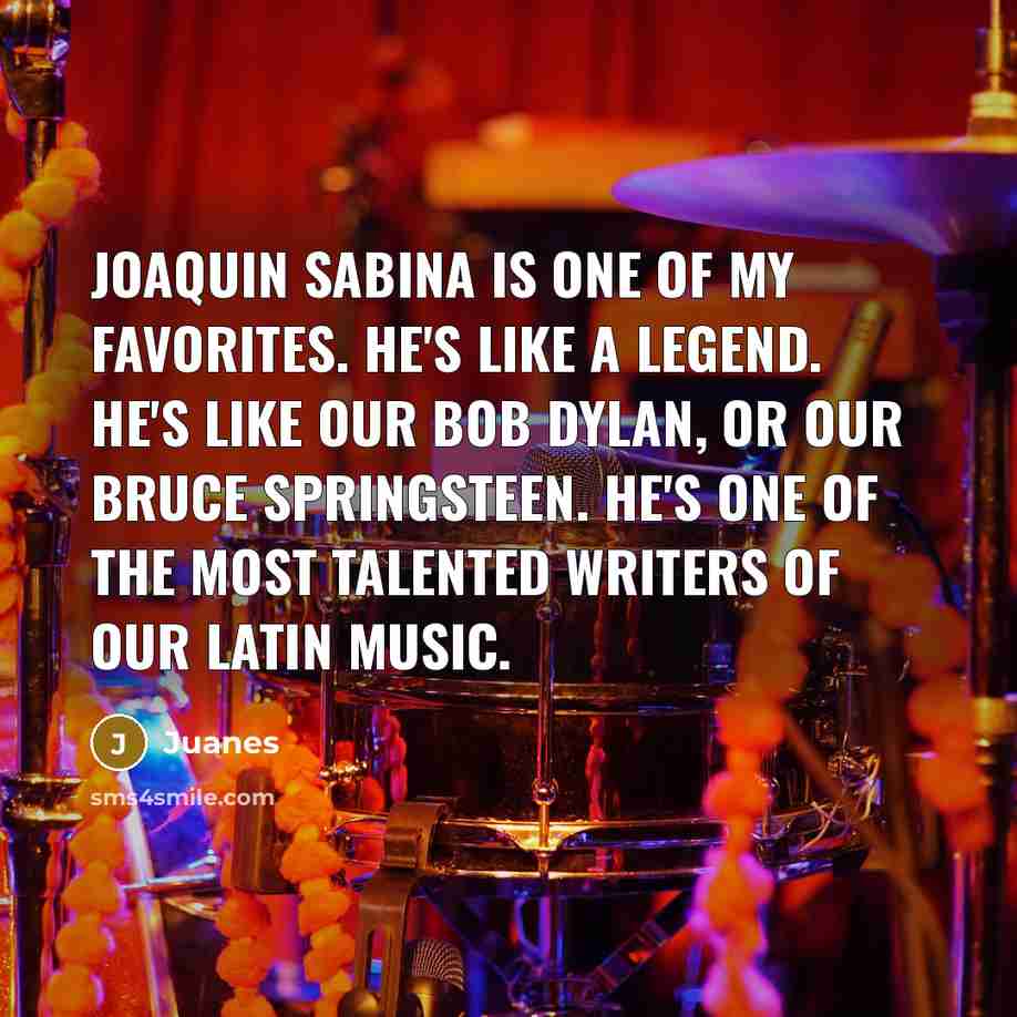“Joaquin Sabina is one of my favorites. He's like a…” quote by Juanes