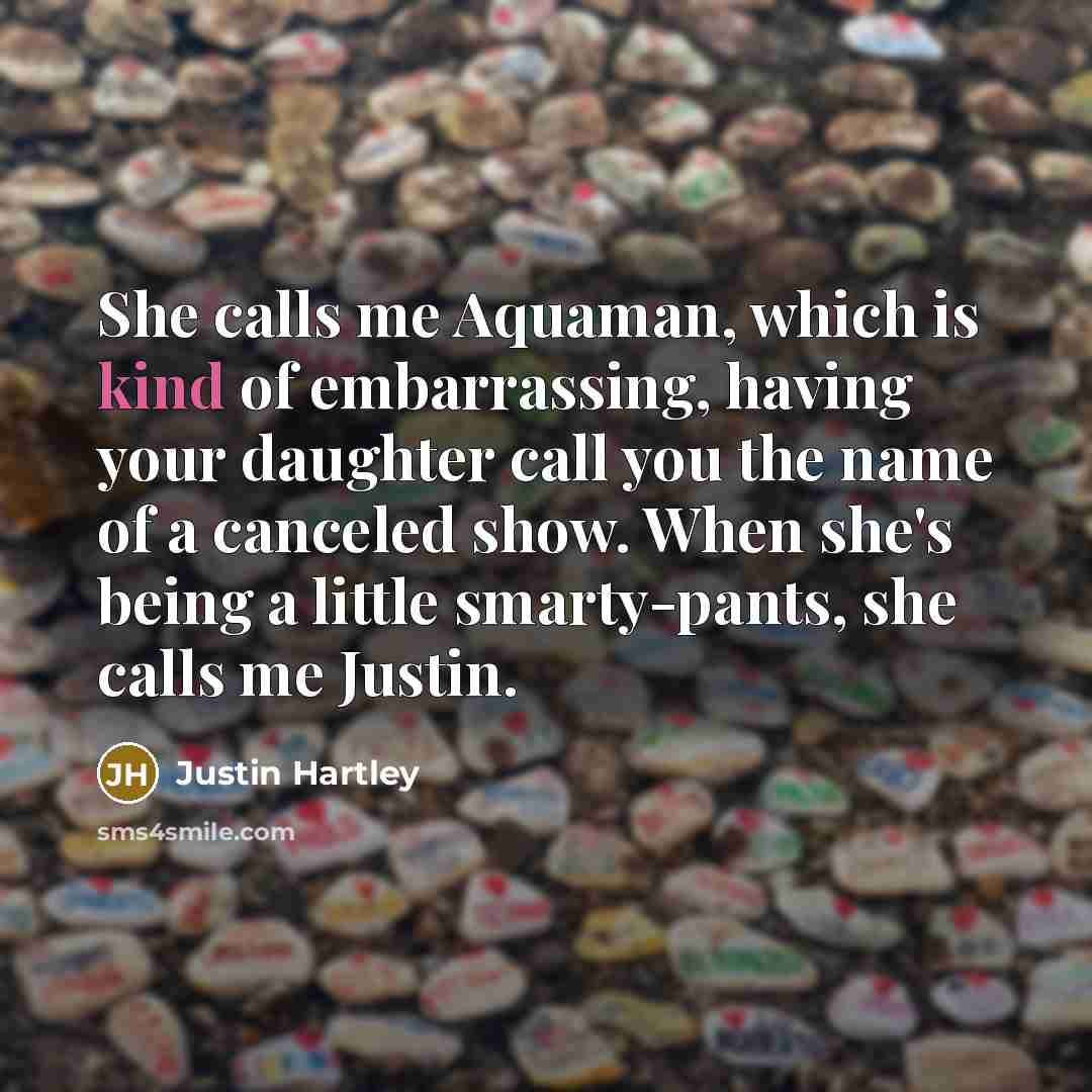 “She calls me Aquaman, which is kind of embarrassing, having…” quote by Justin Hartley