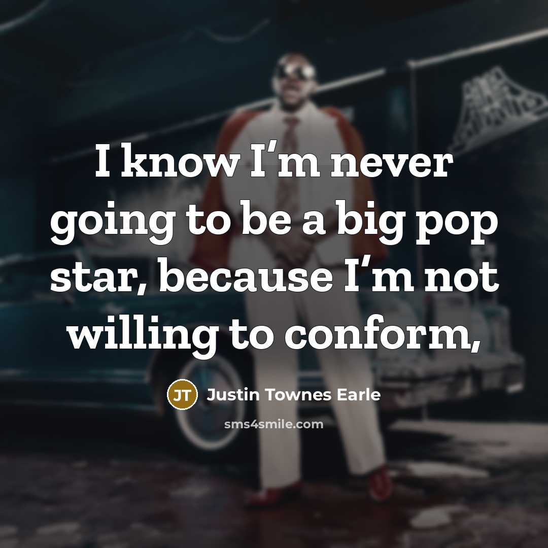 “I know I’m never going to be a big pop…” quote by Justin Townes Earle