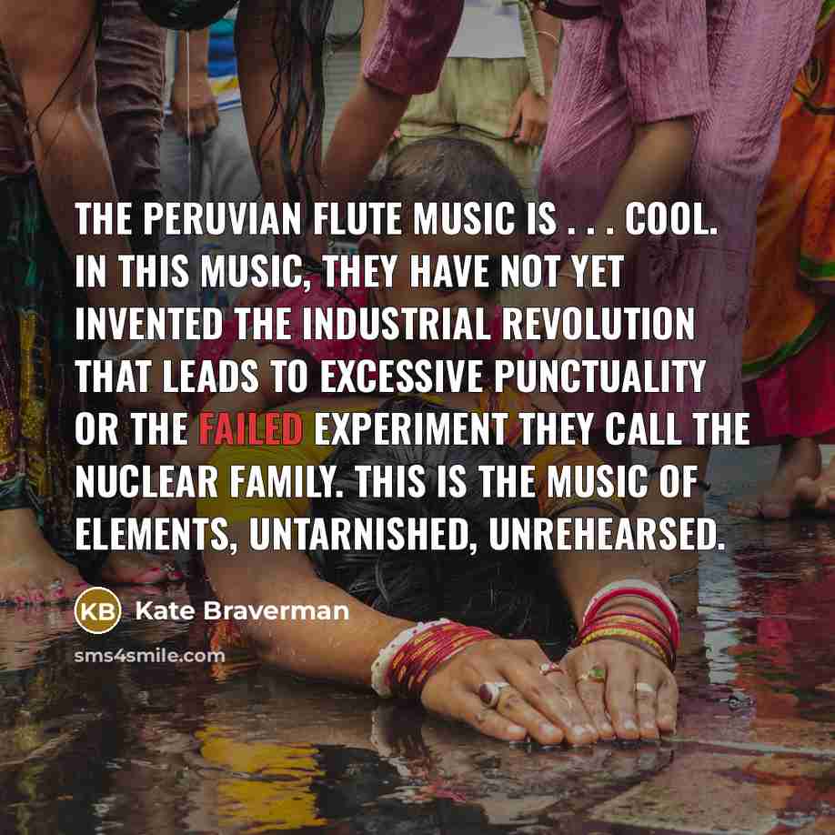 “The Peruvian flute music is . . . cool. In…” quote by Kate Braverman
