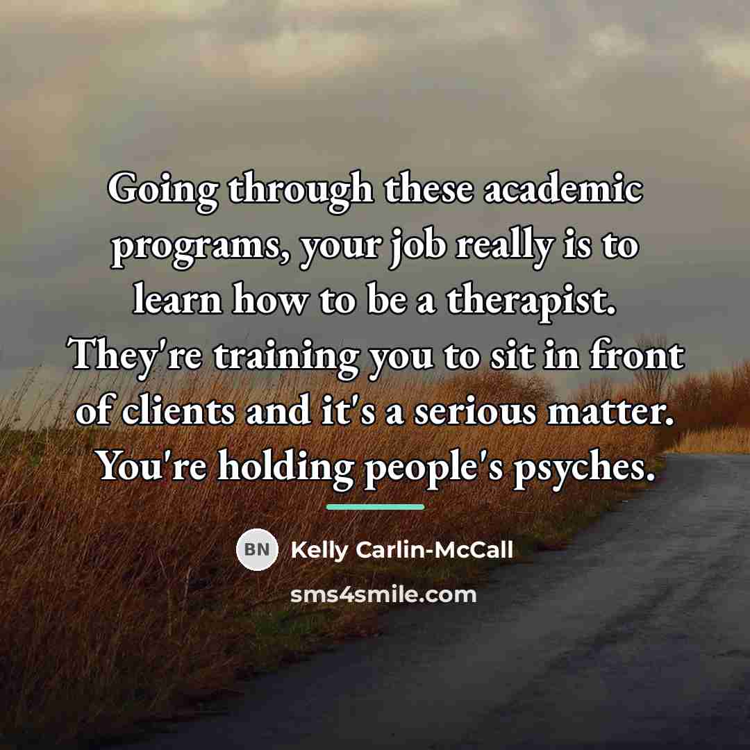 “Going through these academic programs, your job really is to…” quote by Kelly Carlin-McCall