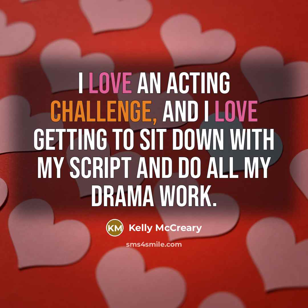 “I love an acting challenge, and I love getting to…” quote by Kelly McCreary