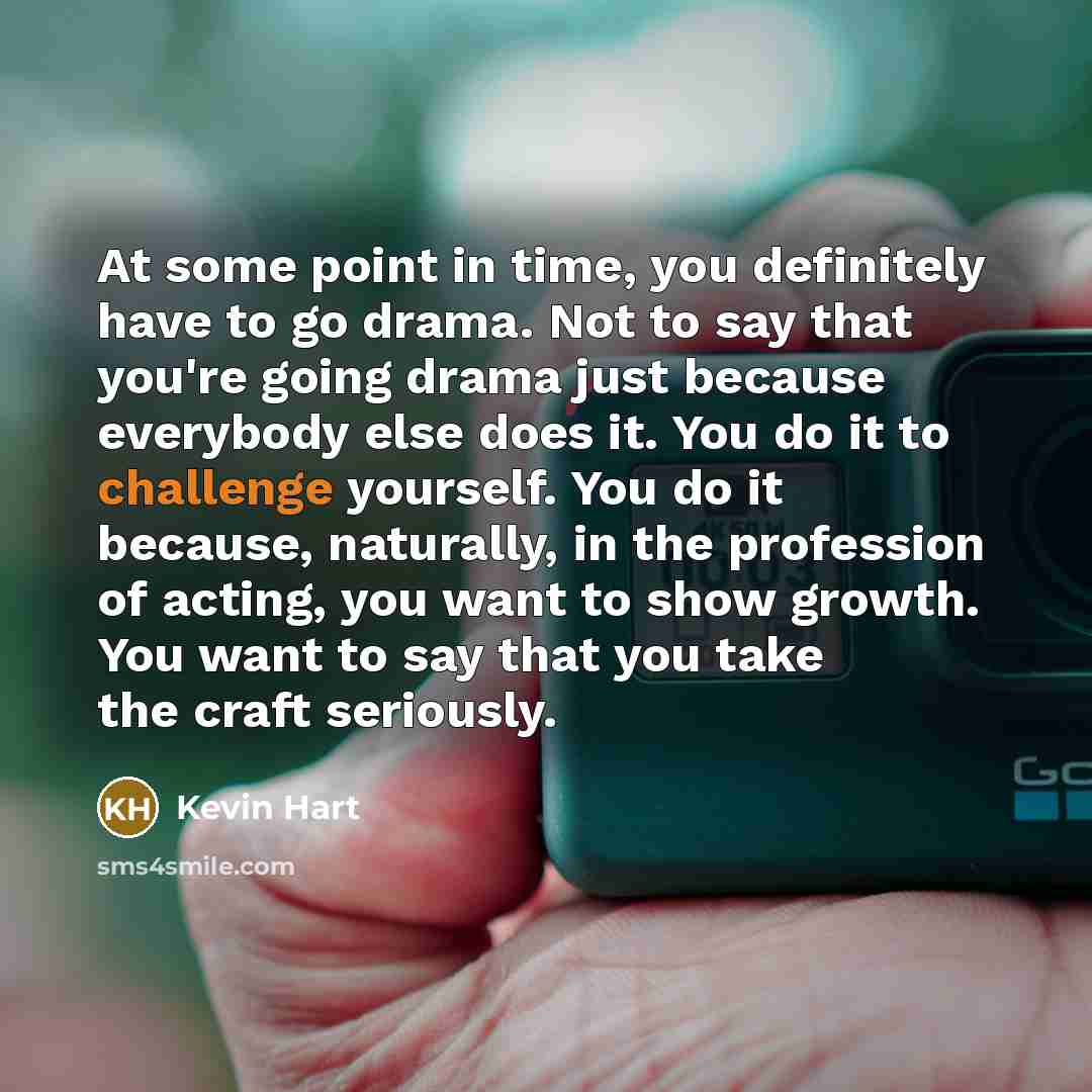 “At some point in time, you definitely have to go…” quote by Kevin Hart