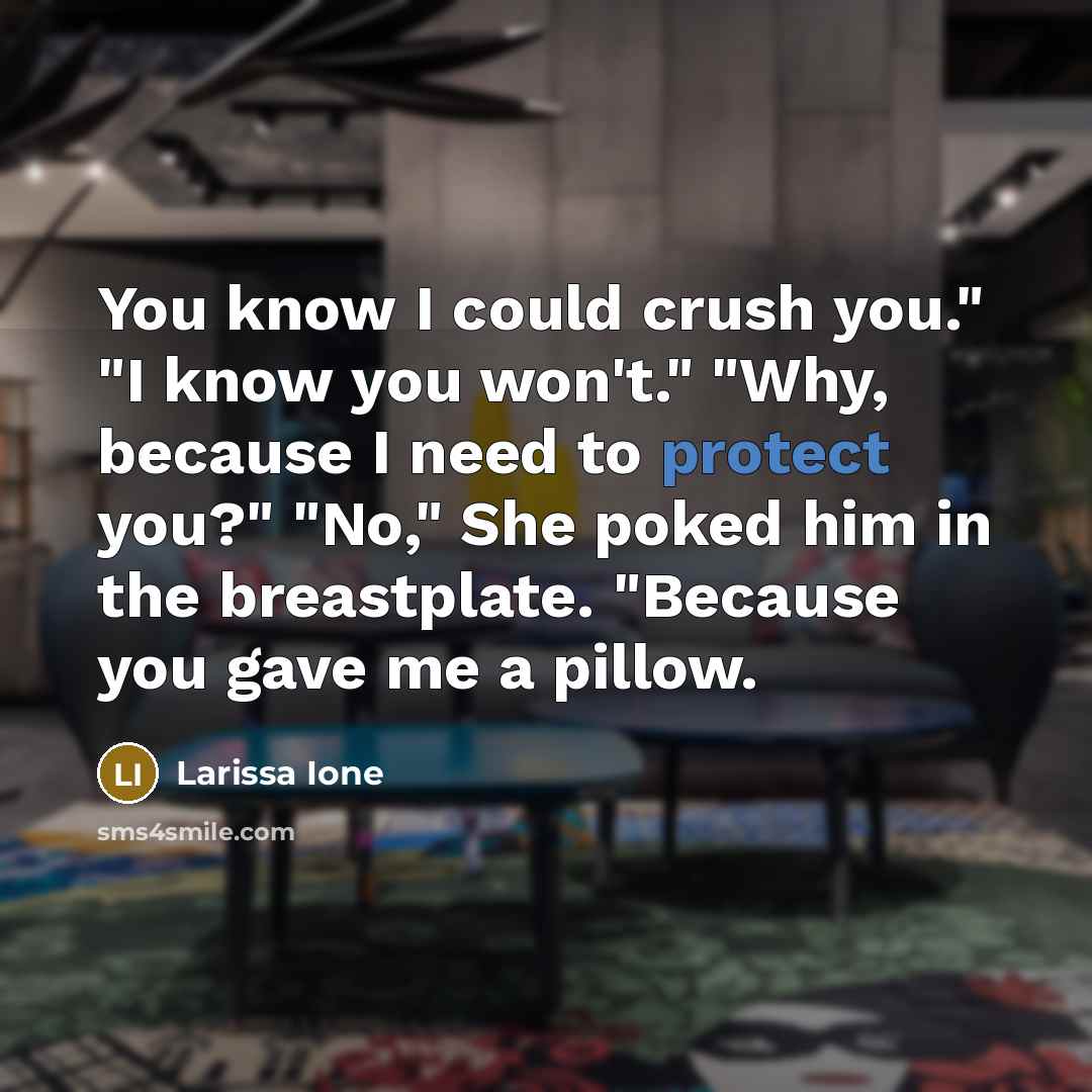 “You know I could crush you." "I know you won't."…” quote by Larissa Ione