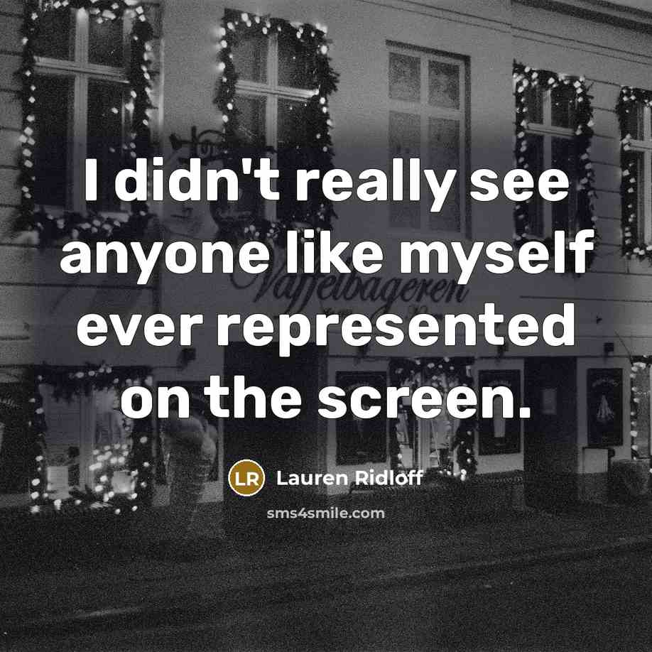 “I didn't really see anyone like myself ever represented on…” quote by Lauren Ridloff