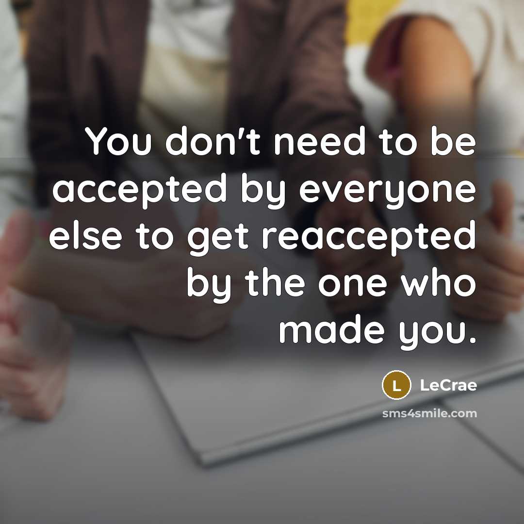 “You don't need to be accepted by everyone else to…” quote by LeCrae