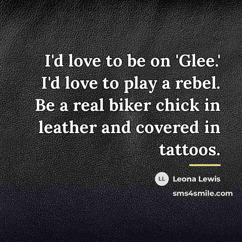“I'd love to be on 'Glee.' I'd love to play…” quote by Leona Lewis