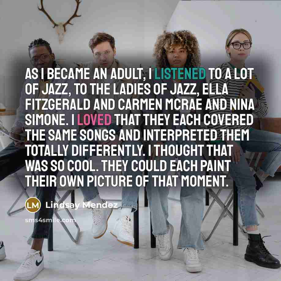 “As I became an adult, I listened to a lot…” quote by Lindsay Mendez