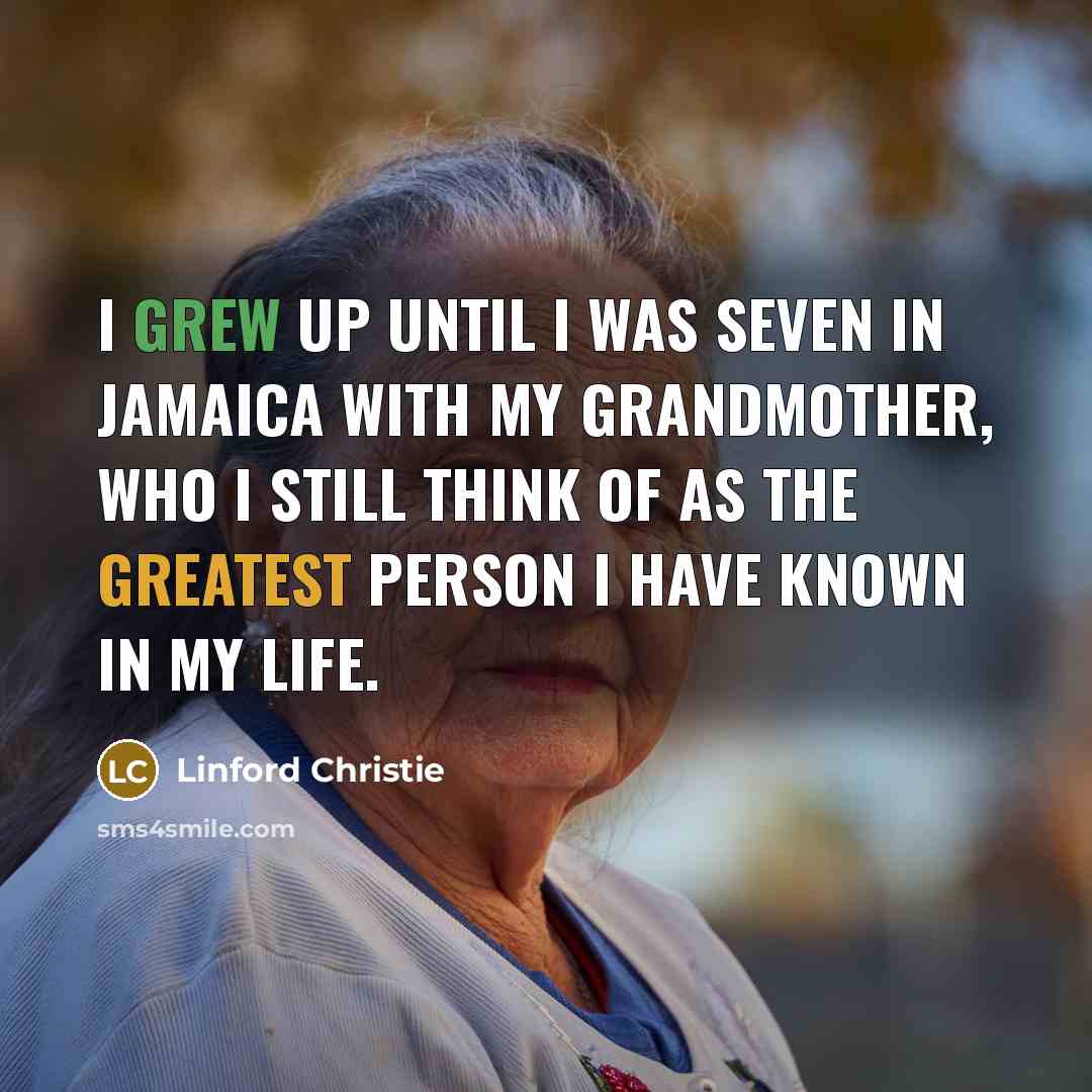 “I grew up until I was seven in Jamaica with…” quote by Linford Christie
