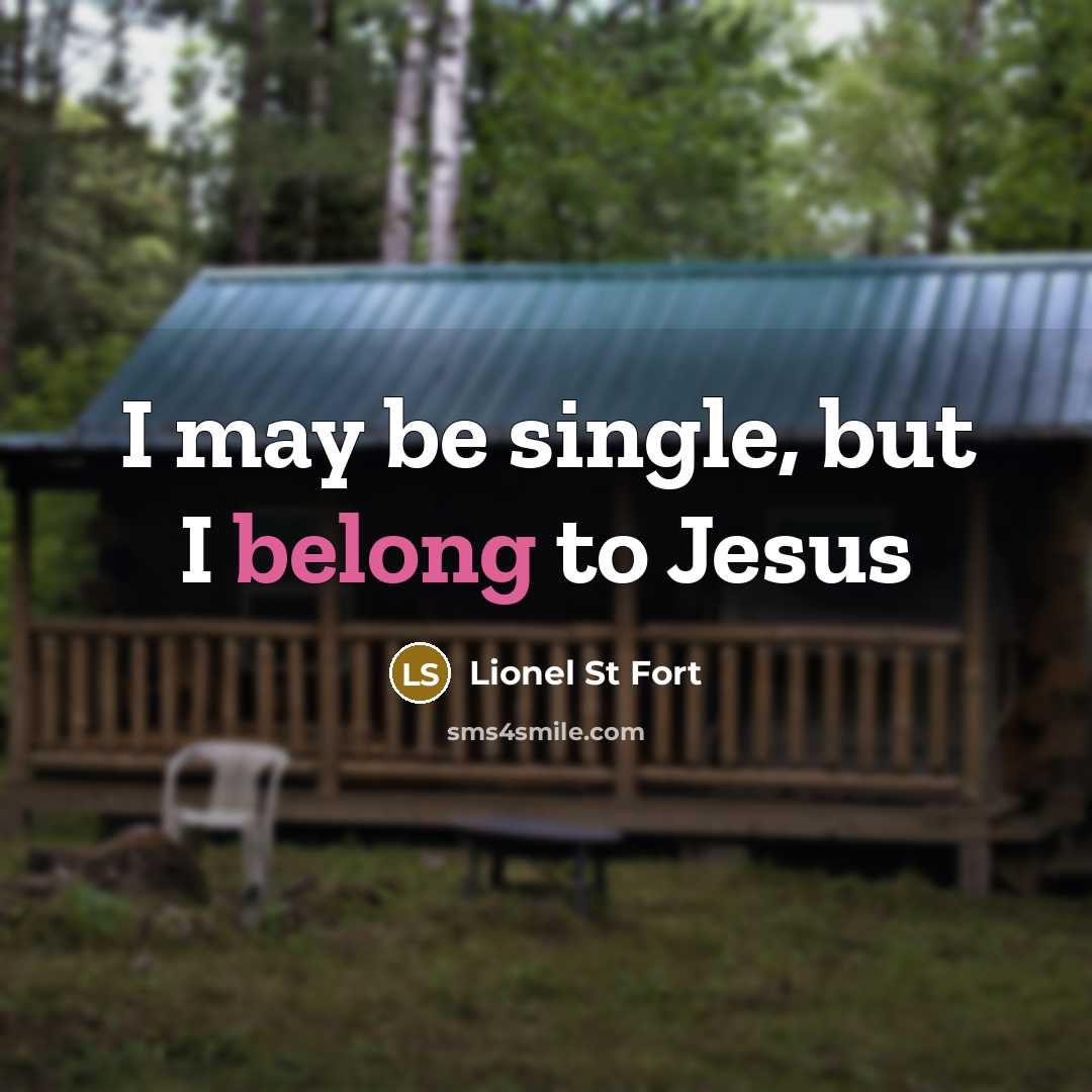 “I may be single, but I belong to Jesus” quote by Lionel St Fort