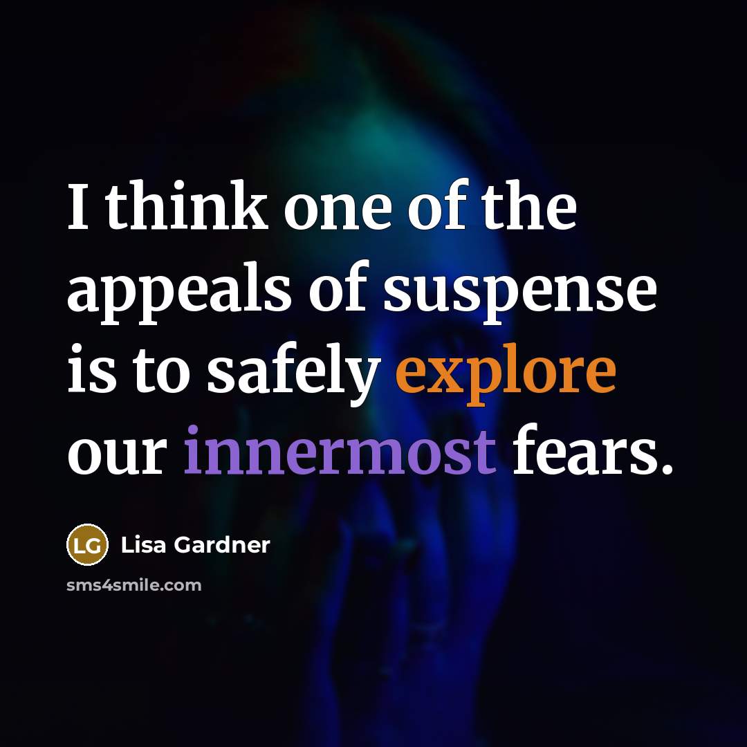 “I think one of the appeals of suspense is to…” quote by Lisa Gardner