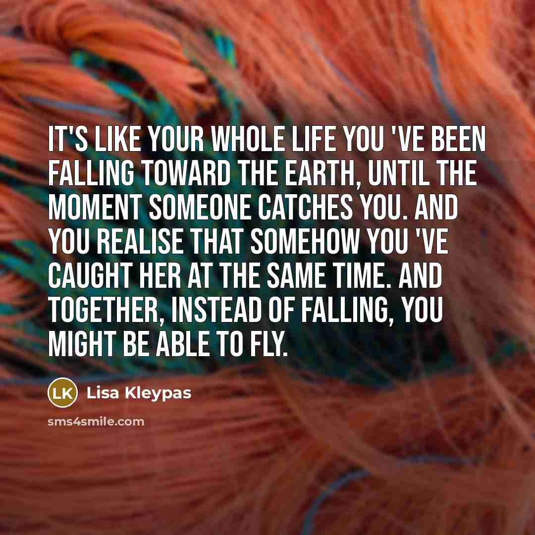 “It's like your whole life you 've been falling toward…” quote by Lisa Kleypas