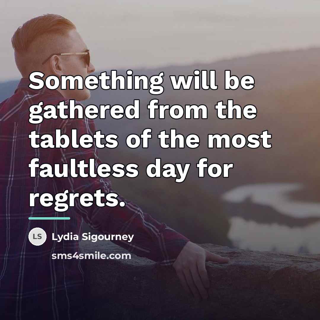“Something will be gathered from the tablets of the most…” quote by Lydia Sigourney