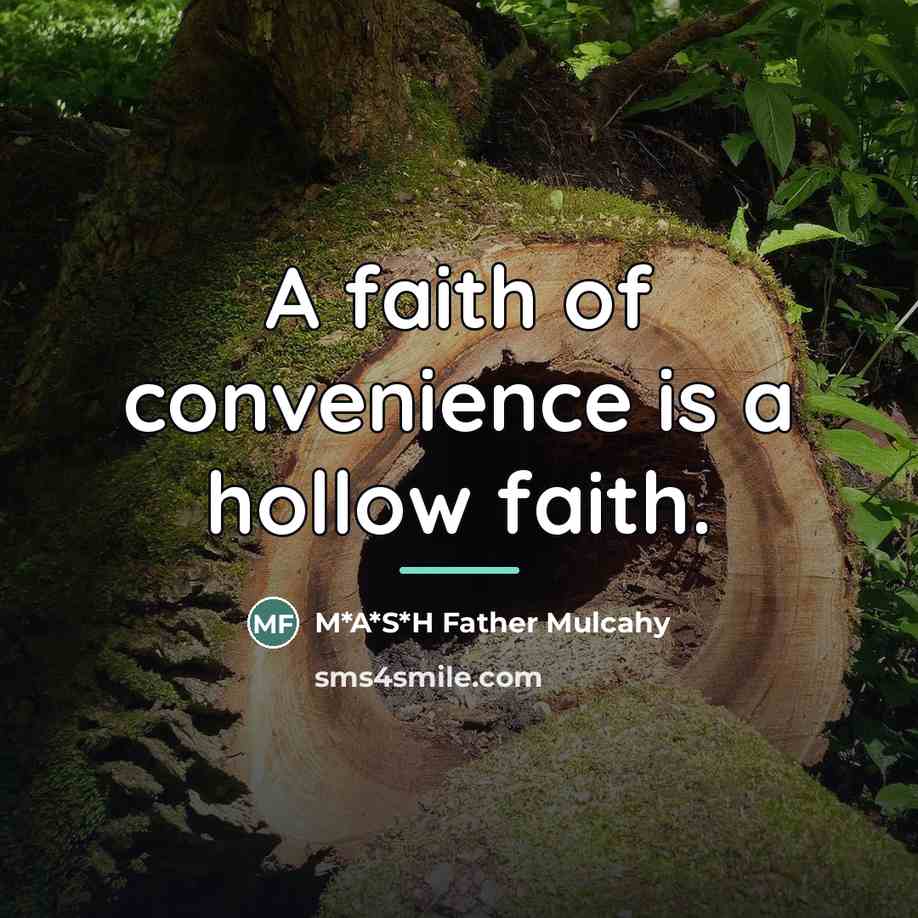 “A faith of convenience is a hollow faith.…” quote by M*A*S*H Father Mulcahy