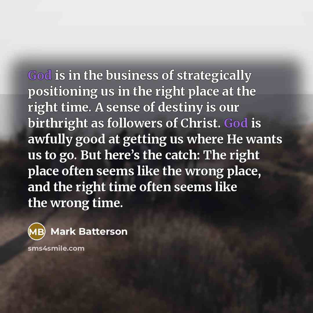 “God is in the business of strategically positioning us in…” quote by Mark Batterson
