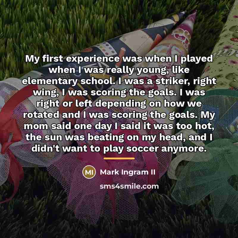 “My first experience was when I played when I was…” quote by Mark Ingram II