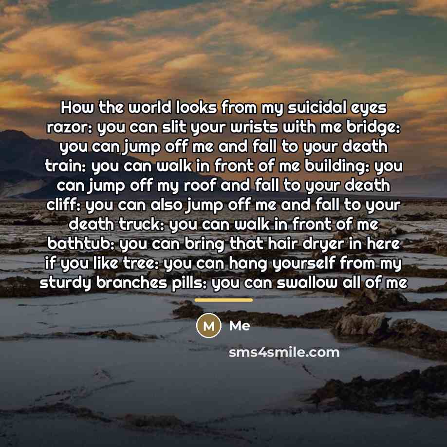 “How the world looks from my suicidal eyes razor: you…” quote by Me