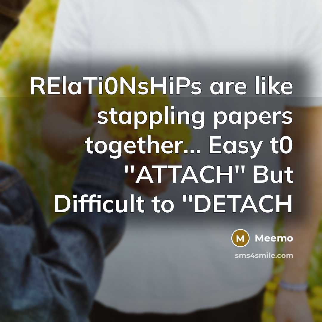 “RElaTi0NsHiPs are like stappling papers together.... Easy t0 ''ATTACH'' But…” quote by MeeMo