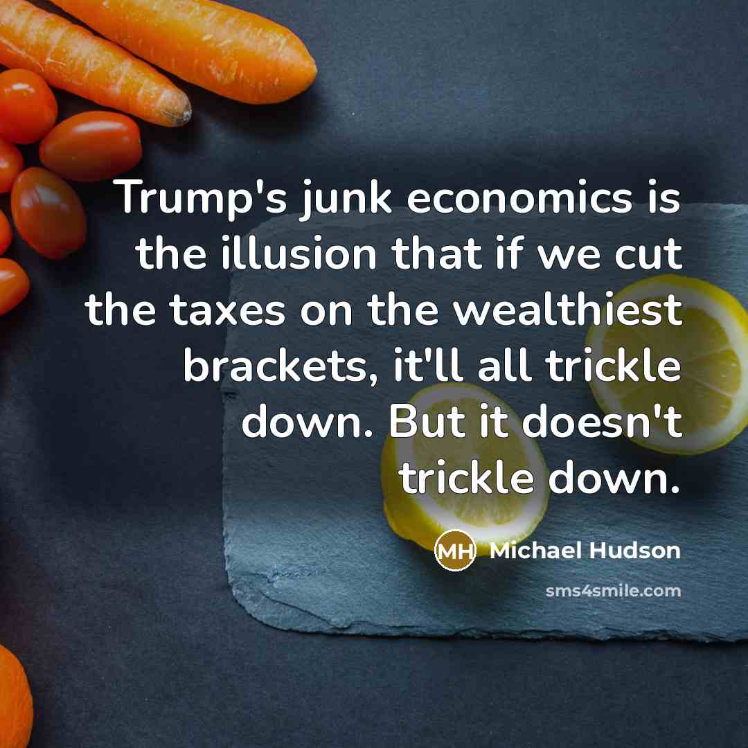 “Trump's junk economics is the illusion that if we cut…” quote by Michael Hudson