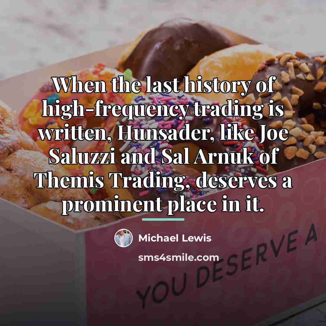 “When the last history of high-frequency trading is written, Hunsader,…” quote by Michael Lewis