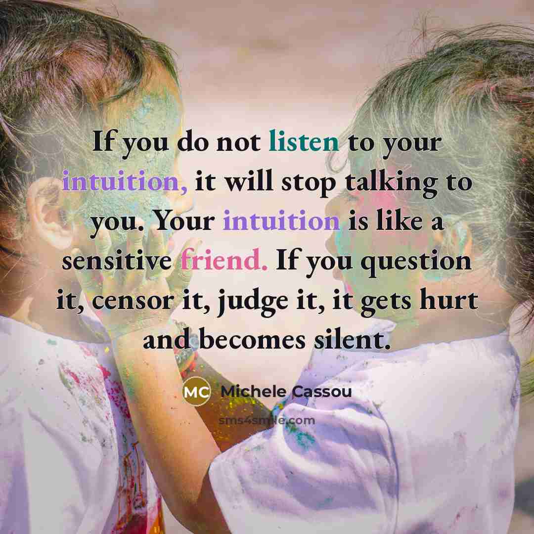 “If you do not listen to your intuition, it will…” quote by Michele Cassou